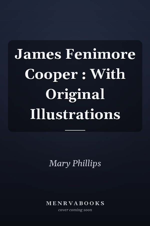 James Fenimore Cooper : With Original Illustrations