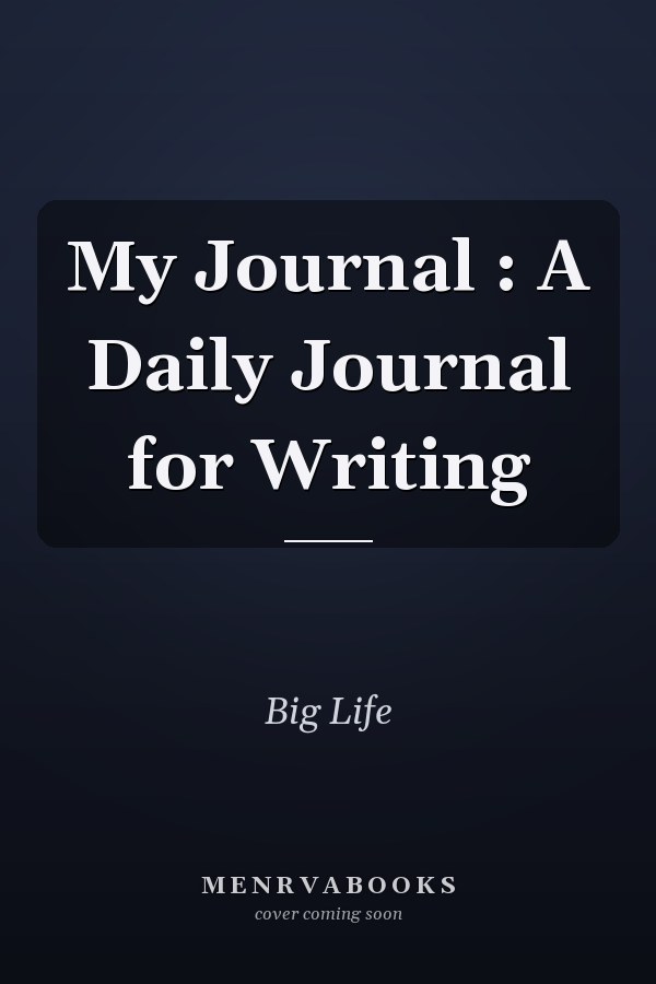 My Journal : A Daily Journal for Writing