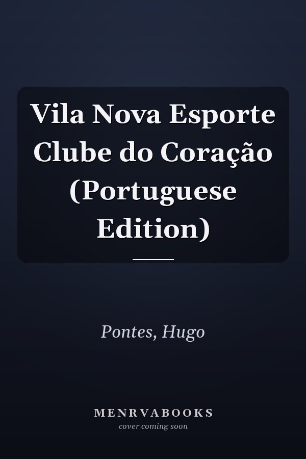 Vila Nova Esporte Clube do Coração (Portuguese Edition)