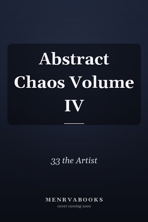 Abstract Chaos Volume IV