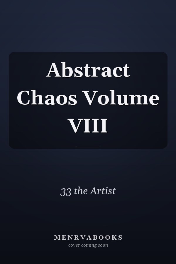 Abstract Chaos Volume VIII