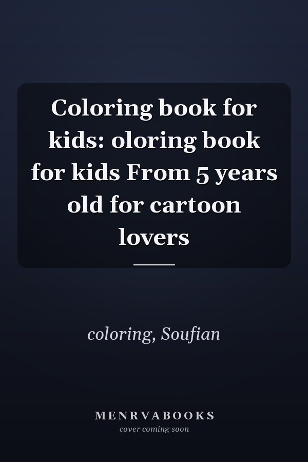 Coloring book for kids: oloring book for kids From 5 years old for cartoon lovers