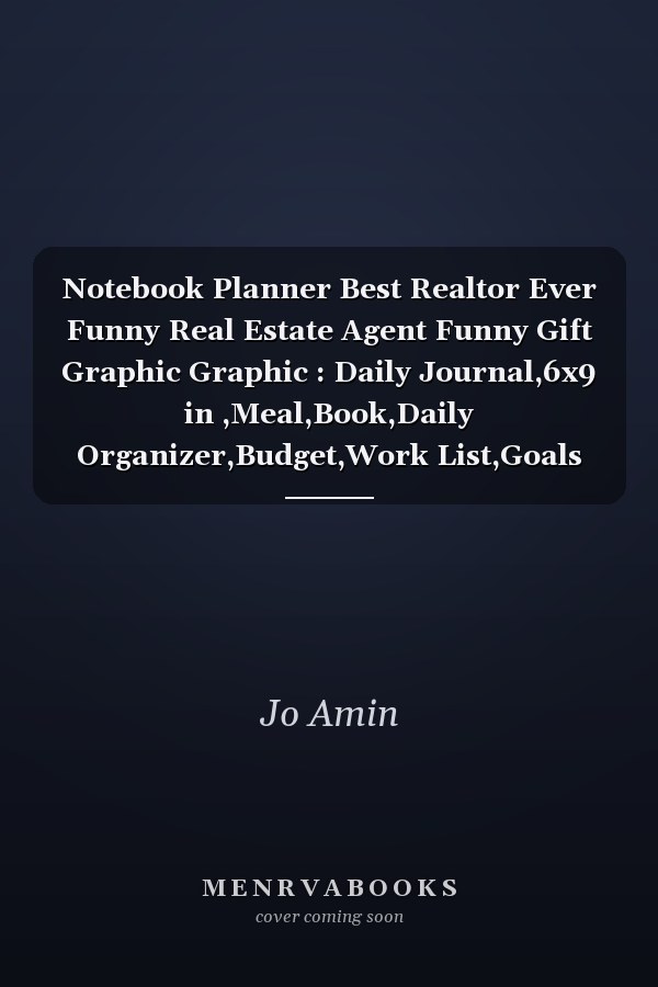 Notebook Planner Best Realtor Ever Funny Real Estate Agent Funny Gift Graphic Graphic : Daily Journal,6x9 in ,Meal,Book,Daily Organizer,Budget,Work List,Goals