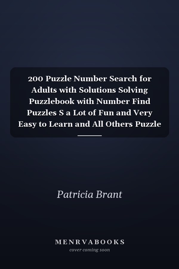 200 Puzzle Number Search for Adults with Solutions Solving Puzzlebook with Number Find Puzzles S a Lot of Fun and Very Easy to Learn and All Others Puzzle Lovers