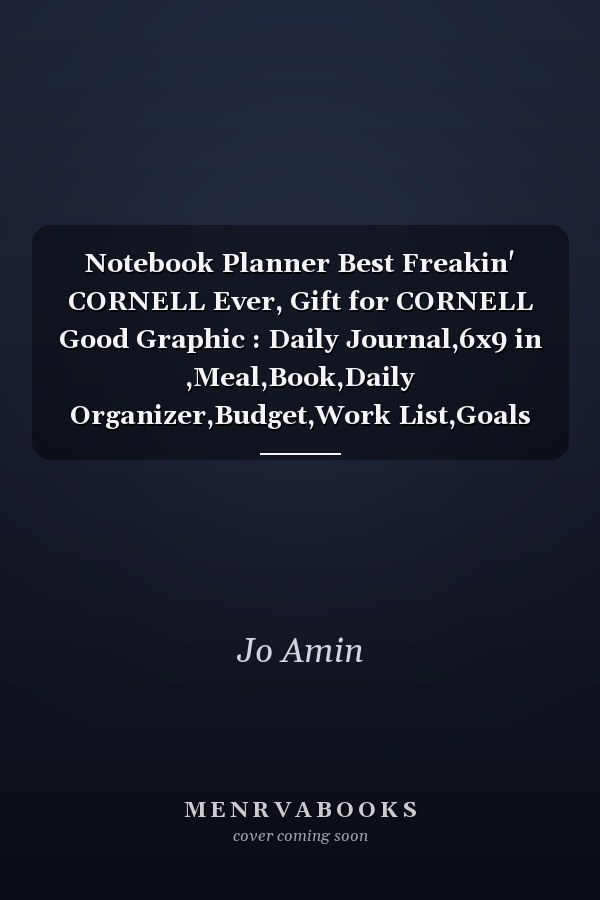 Notebook Planner Best Freakin' CORNELL Ever, Gift for CORNELL Good Graphic : Daily Journal,6x9 in ,Meal,Book,Daily Organizer,Budget,Work List,Goals