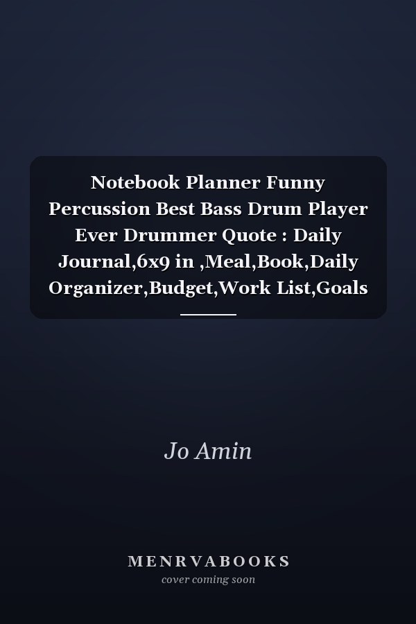 Notebook Planner Funny Percussion Best Bass Drum Player Ever Drummer Quote : Daily Journal,6x9 in ,Meal,Book,Daily Organizer,Budget,Work List,Goals