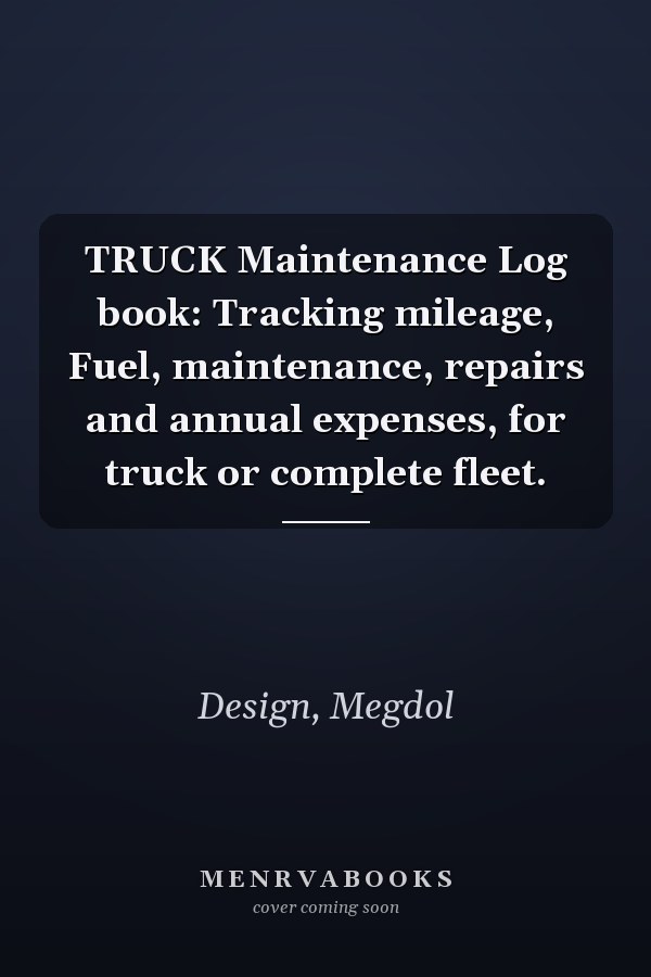 TRUCK Maintenance Log book: Tracking mileage, Fuel, maintenance, repairs and annual expenses, for truck or complete fleet.