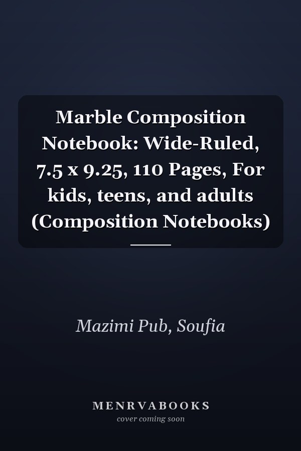 Marble Composition Notebook: Wide-Ruled, 7.5 x 9.25, 110 Pages, For kids, teens, and adults (Composition Notebooks)