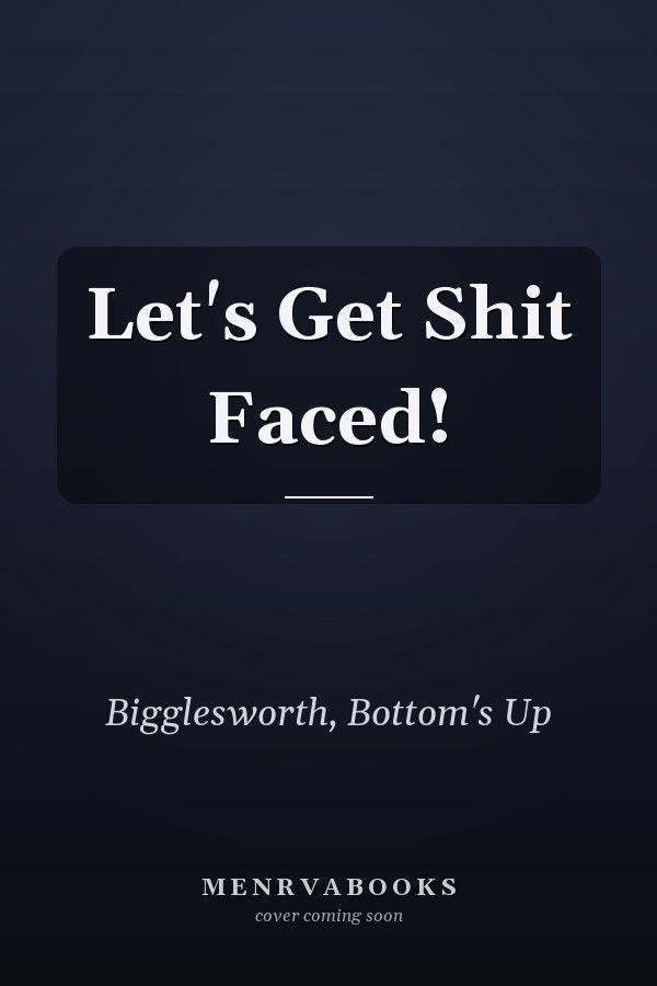 Let's Get Shit Faced!