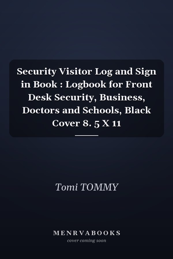 Security Visitor Log and Sign in Book : Logbook for Front Desk Security, Business, Doctors and Schools, Black Cover 8. 5 X 11