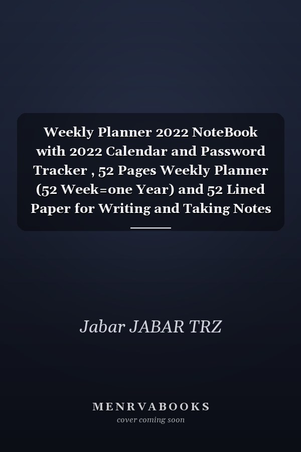 Weekly Planner 2022 NoteBook with 2022 Calendar and Password Tracker , 52 Pages Weekly Planner (52 Week=one Year) and 52 Lined Paper for Writing and Taking Notes Size: 8. 5 X 11 Achieve Your Goals. Start Anytime