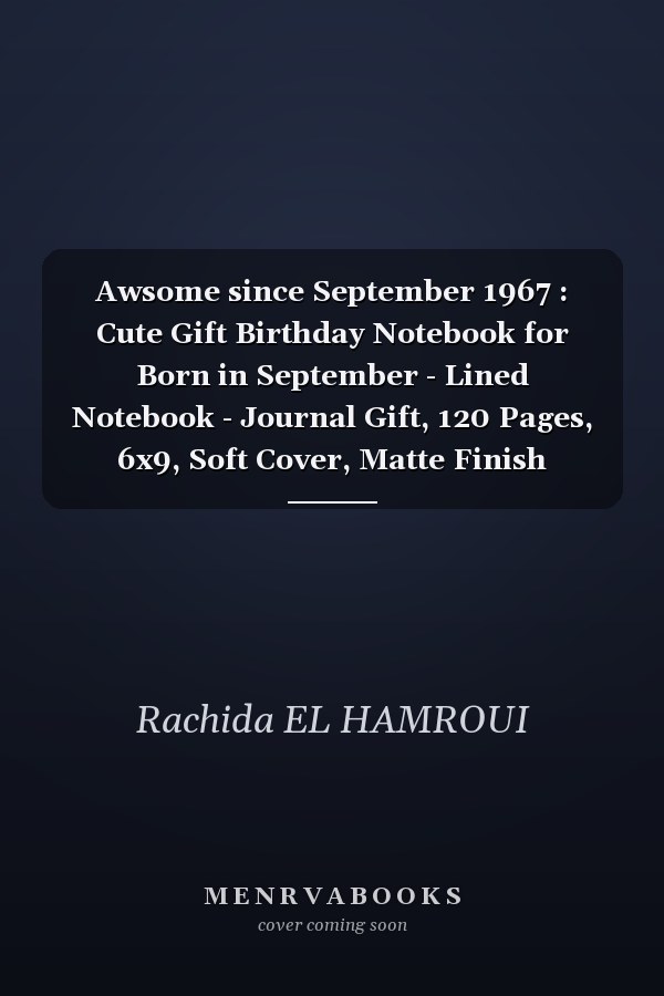 Awsome since September 1967 : Cute Gift Birthday Notebook for Born in September - Lined Notebook - Journal Gift, 120 Pages, 6x9, Soft Cover, Matte Finish