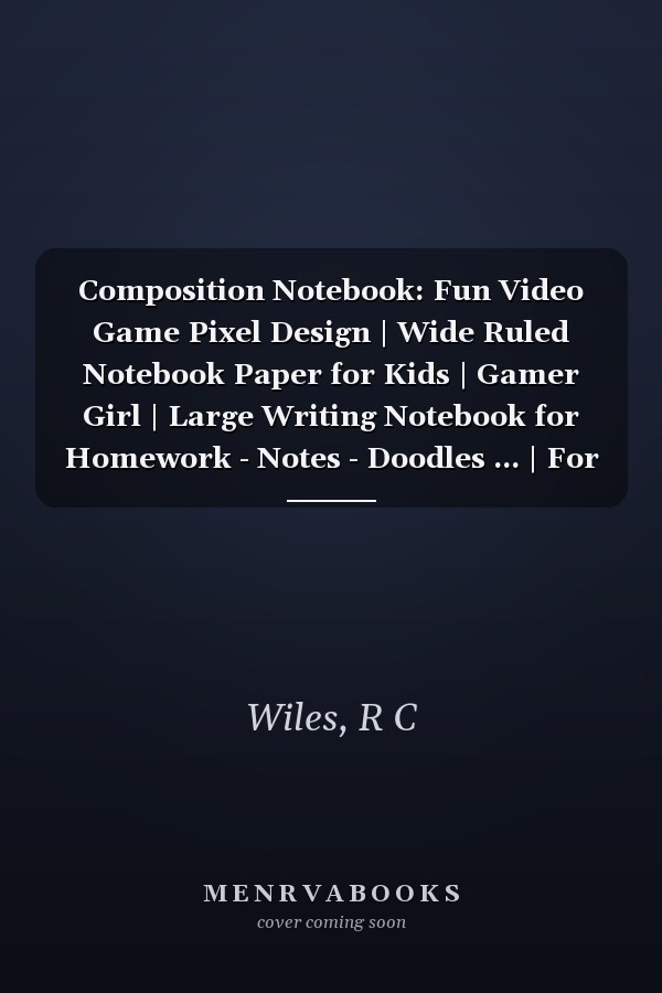 Composition Notebook: Fun Video Game Pixel Design | Wide Ruled Notebook Paper for Kids | Gamer Girl | Large Writing Notebook for Homework - Notes - Doodles ... | For Boys Girls Gamers