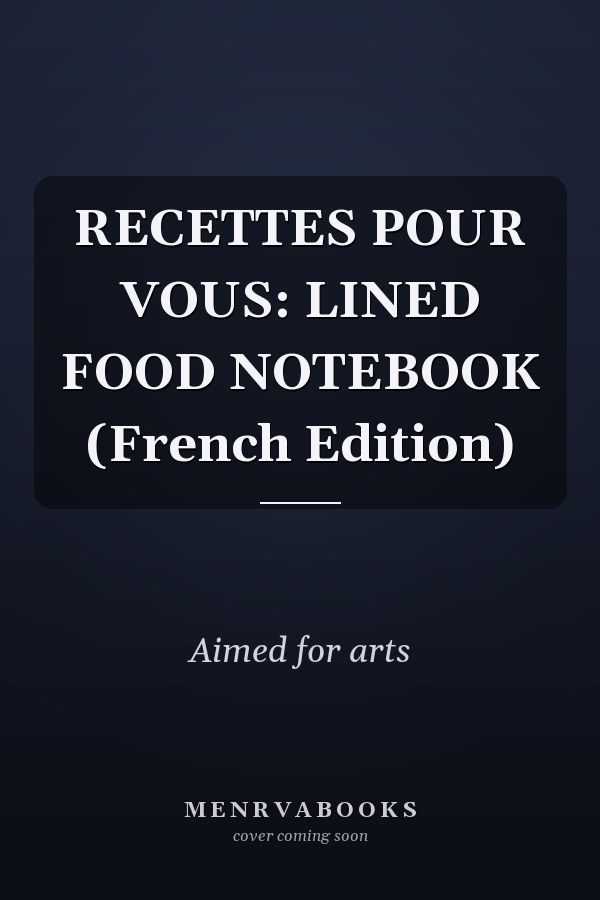 RECETTES POUR VOUS: LINED FOOD NOTEBOOK (French Edition)