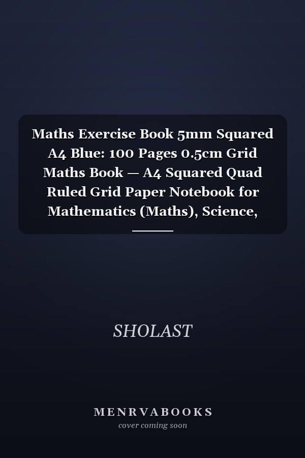 Maths Exercise Book 5mm Squared A4 Blue: 100 Pages 0.5cm Grid Maths Book — A4 Squared Quad Ruled Grid Paper Notebook for Mathematics (Maths), Science, Graph, Engineering | High Quality White Paper