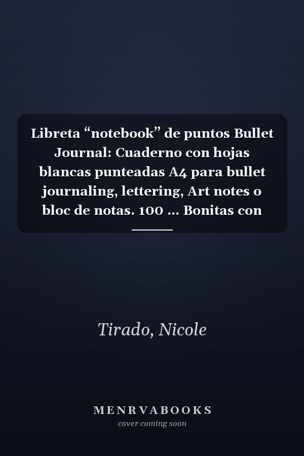 Libreta “notebook” de puntos Bullet Journal: Cuaderno con hojas blancas punteadas A4 para bullet journaling, lettering, Art notes o bloc de notas. 100 ... Bonitas con frases) (Spanish Edition)