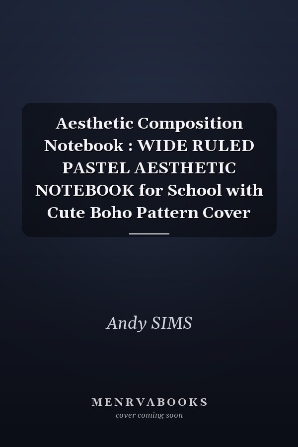 Aesthetic Composition Notebook : WIDE RULED PASTEL AESTHETIC NOTEBOOK for School with Cute Boho Pattern Cover