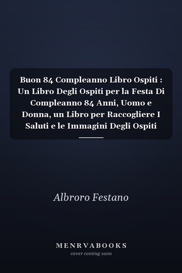 Buon 84 Compleanno Libro Ospiti : Un Libro Degli Ospiti per la Festa Di Compleanno 84 Anni, Uomo e Donna, un Libro per Raccogliere I Saluti e le Immagini Degli Ospiti