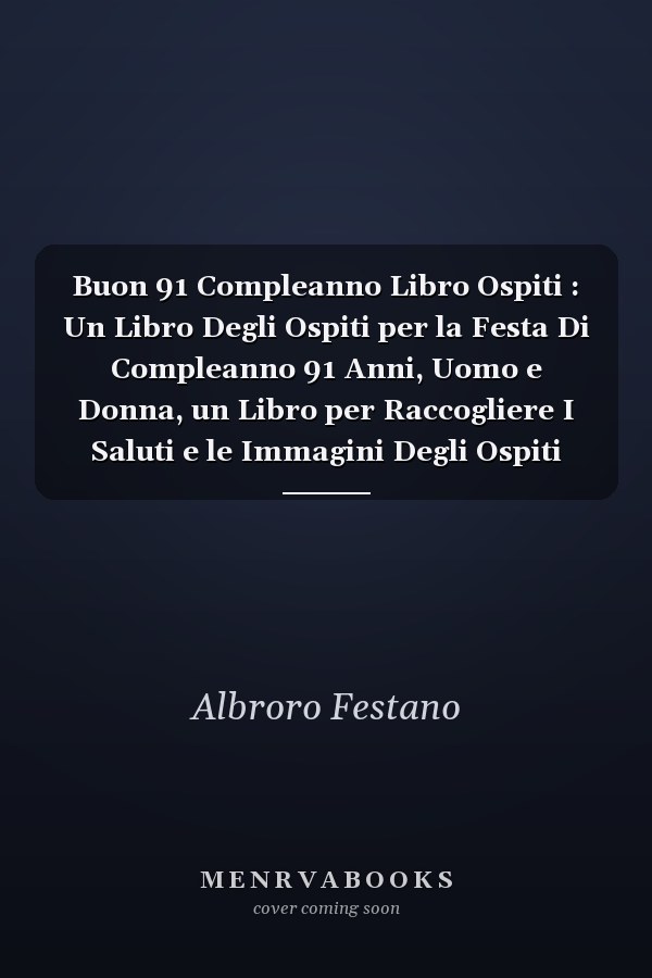 Buon 91 Compleanno Libro Ospiti : Un Libro Degli Ospiti per la Festa Di Compleanno 91 Anni, Uomo e Donna, un Libro per Raccogliere I Saluti e le Immagini Degli Ospiti