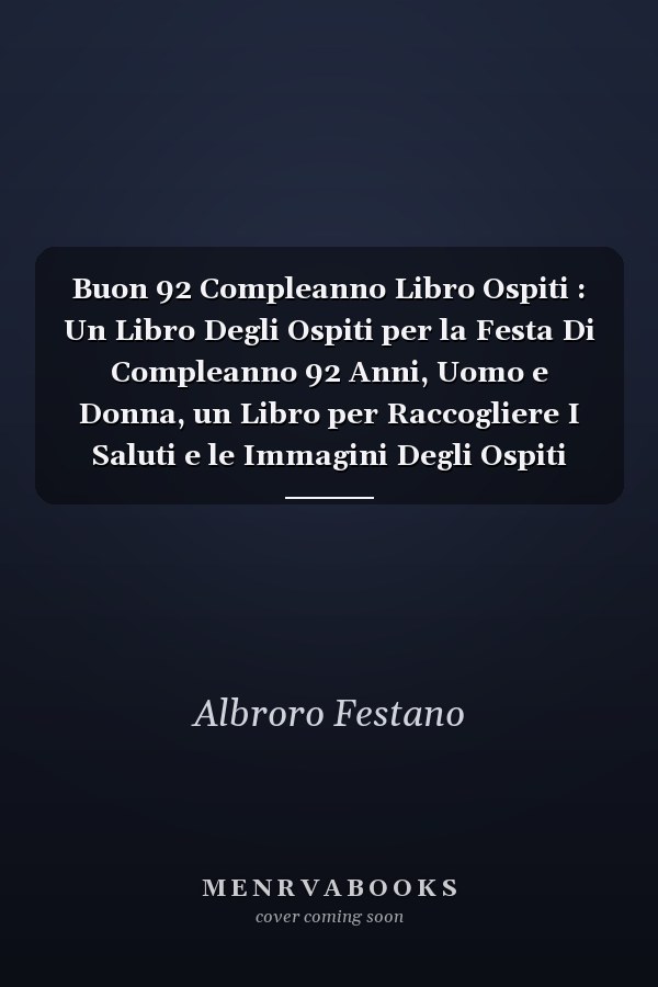Buon 92 Compleanno Libro Ospiti : Un Libro Degli Ospiti per la Festa Di Compleanno 92 Anni, Uomo e Donna, un Libro per Raccogliere I Saluti e le Immagini Degli Ospiti