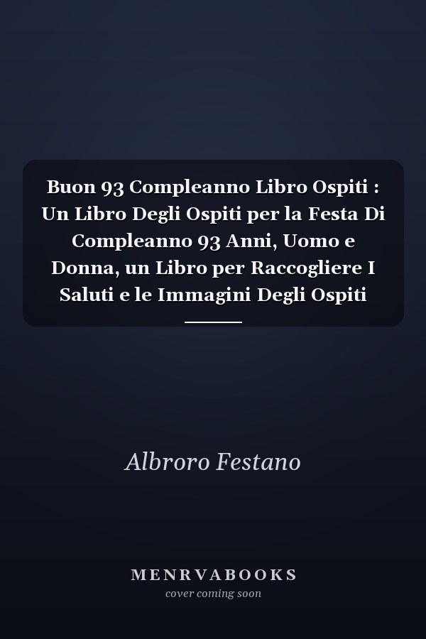 Buon 93 Compleanno Libro Ospiti : Un Libro Degli Ospiti per la Festa Di Compleanno 93 Anni, Uomo e Donna, un Libro per Raccogliere I Saluti e le Immagini Degli Ospiti