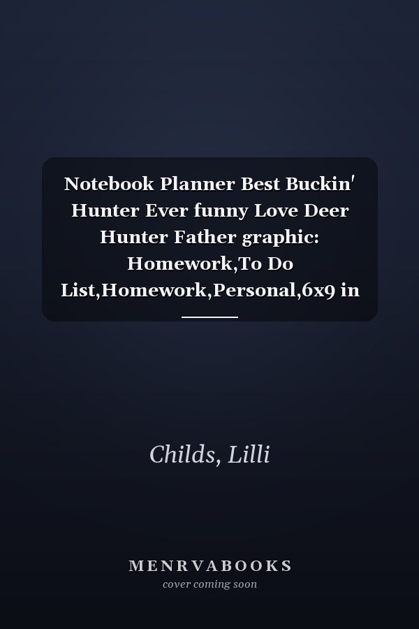 Notebook Planner Best Buckin' Hunter Ever funny Love Deer Hunter Father graphic: Homework,To Do List,Homework,Personal,6x9 in ,PocketPlanner,Money,Journal