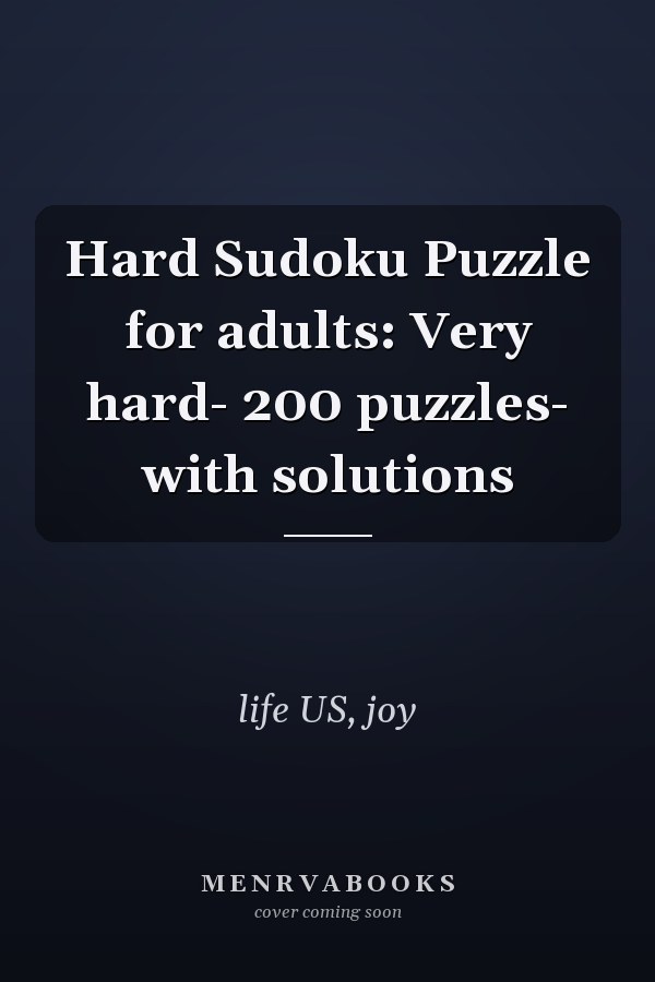 Hard Sudoku Puzzle for adults: Very hard- 200 puzzles- with solutions