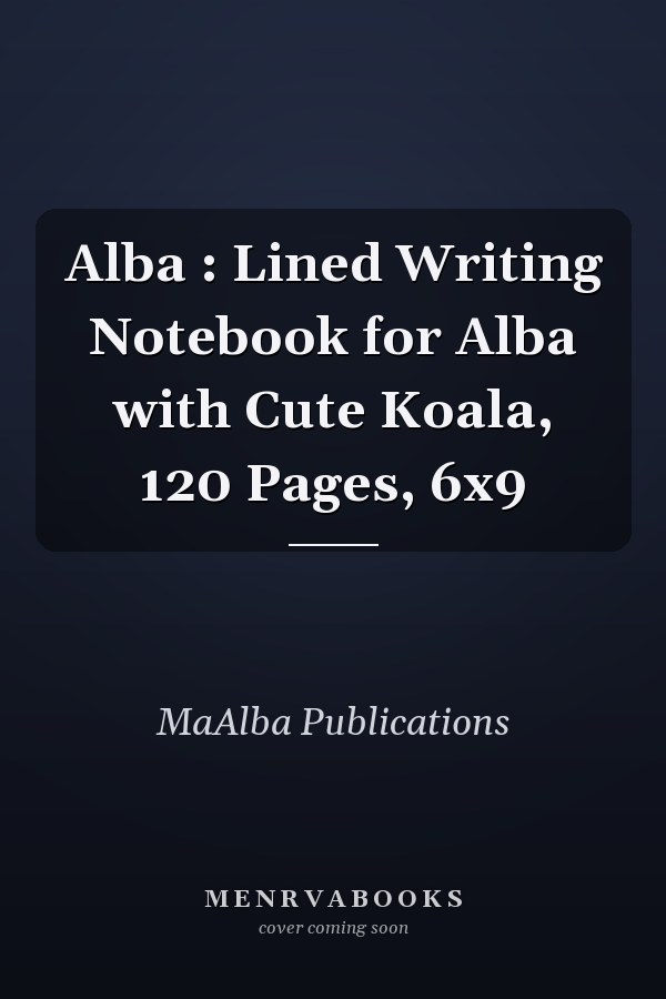 Alba : Lined Writing Notebook for Alba with Cute Koala, 120 Pages, 6x9