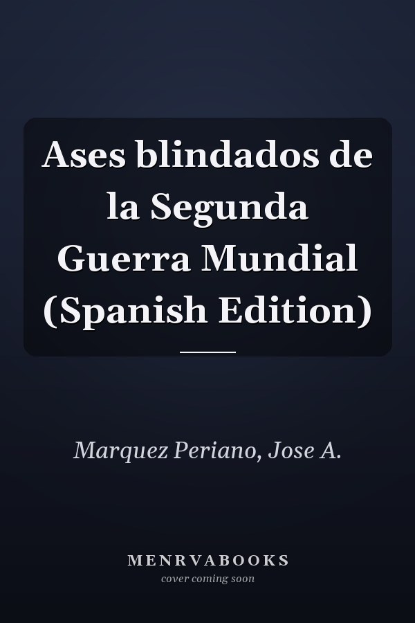 Ases blindados de la Segunda Guerra Mundial (Spanish Edition)