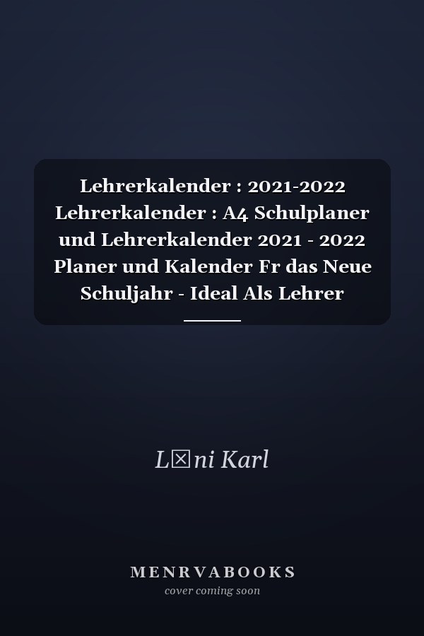 Lehrerkalender : 2021-2022 Lehrerkalender : A4 Schulplaner und Lehrerkalender 2021 - 2022 Planer und Kalender Fr das Neue Schuljahr - Ideal Als Lehrer Geschenk