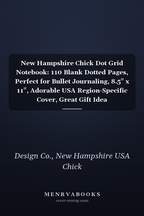 New Hampshire Chick Dot Grid Notebook: 110 Blank Dotted Pages, Perfect for Bullet Journaling, 8.5" x 11", Adorable USA Region-Specific Cover, Great Gift Idea
