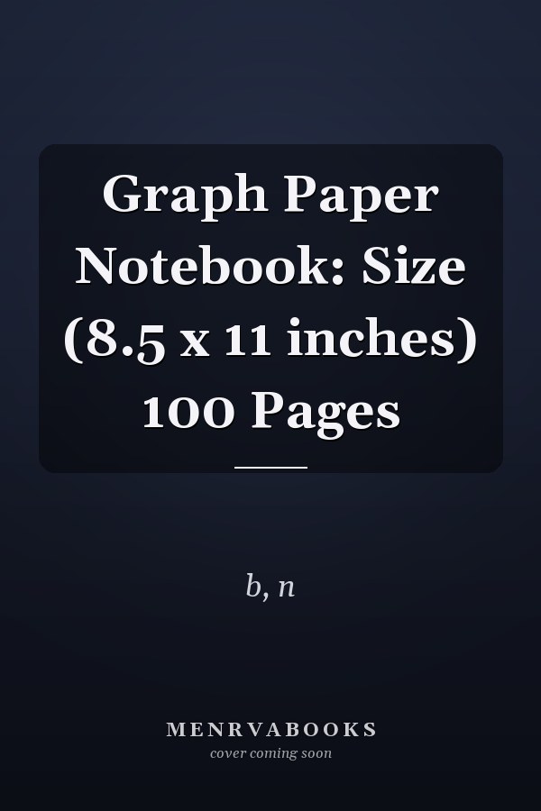 Graph Paper Notebook: Size (8.5 x 11 inches) 100 Pages
