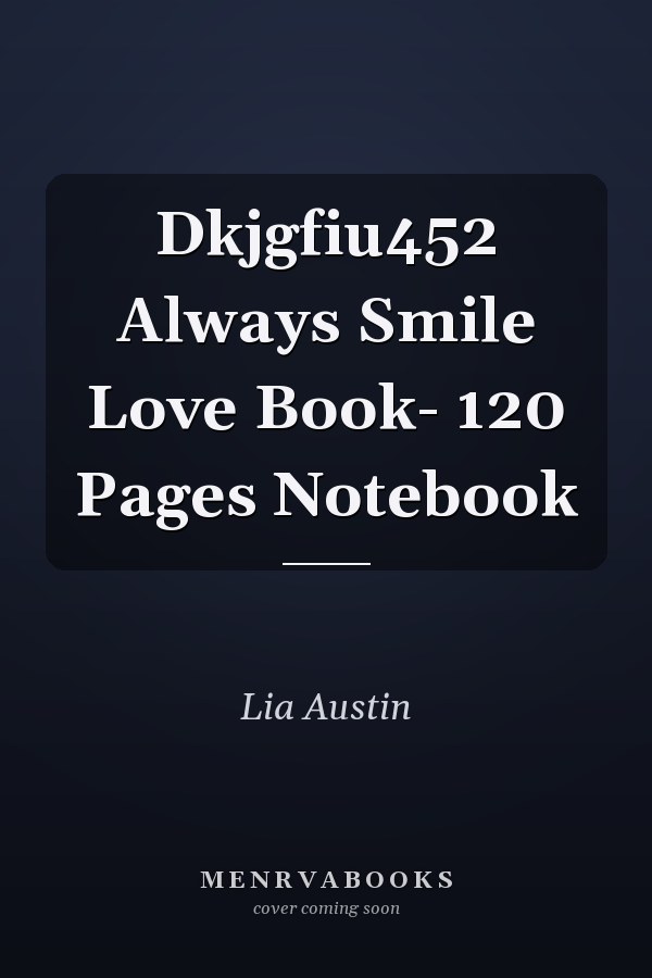 Dkjgfiu452 Always Smile Love Book- 120 Pages Notebook
