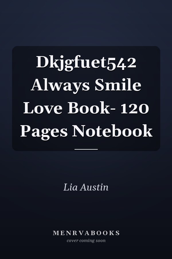 Dkjgfuet542 Always Smile Love Book- 120 Pages Notebook