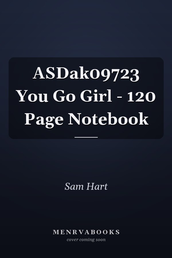 ASDak09723 You Go Girl - 120 Page Notebook