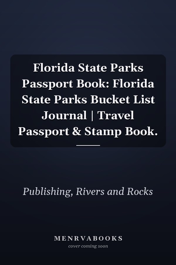 Florida State Parks Passport Book: Florida State Parks Bucket List Journal | Travel Passport & Stamp Book.
