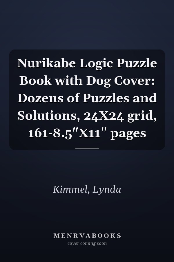 Nurikabe Logic Puzzle Book with Dog Cover: Dozens of Puzzles and Solutions, 24X24 grid, 161-8.5"X11" pages