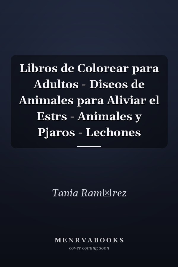 Libros de Colorear para Adultos - Diseos de Animales para Aliviar el Estrs - Animales y Pjaros - Lechones