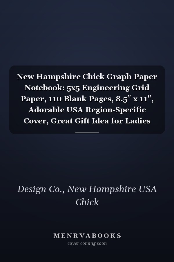 New Hampshire Chick Graph Paper Notebook: 5x5 Engineering Grid Paper, 110 Blank Pages, 8.5" x 11", Adorable USA Region-Specific Cover, Great Gift Idea for Ladies