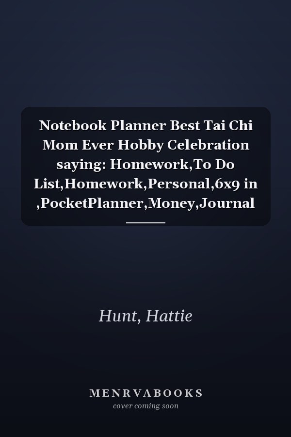 Notebook Planner Best Tai Chi Mom Ever Hobby Celebration saying: Homework,To Do List,Homework,Personal,6x9 in ,PocketPlanner,Money,Journal