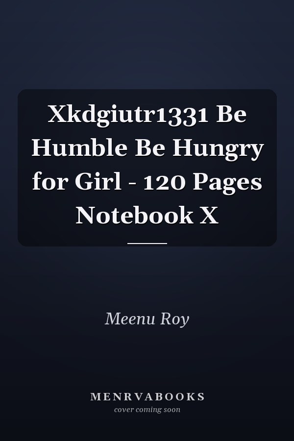 Xkdgiutr1331 Be Humble Be Hungry for Girl - 120 Pages Notebook X