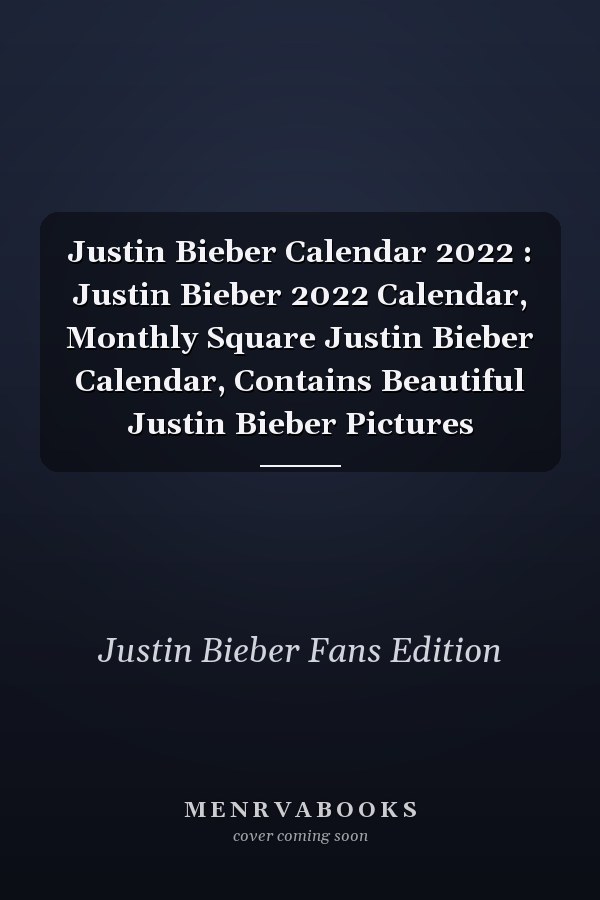 Justin Bieber Calendar 2022 : Justin Bieber 2022 Calendar, Monthly Square Justin Bieber Calendar, Contains Beautiful Justin Bieber Pictures