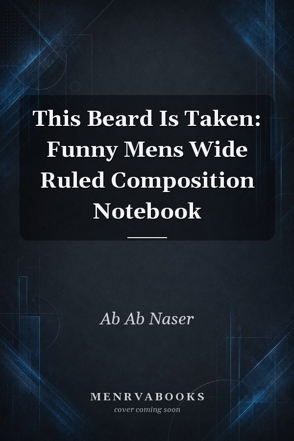 This Beard Is Taken: Funny Mens Wide Ruled Composition Notebook