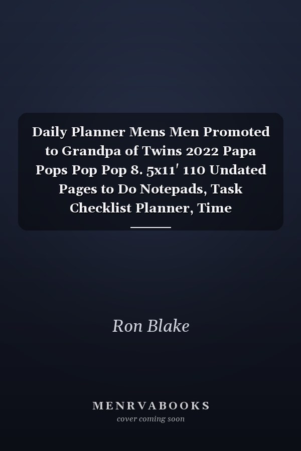 Daily Planner Mens Men Promoted to Grandpa of Twins 2022 Papa Pops Pop Pop 8. 5x11' 110 Undated Pages to Do Notepads, Task Checklist Planner, Time Management Planner, to Do List Notepads, Habit Tracker, Great Academic Planner for College Student and Busines
