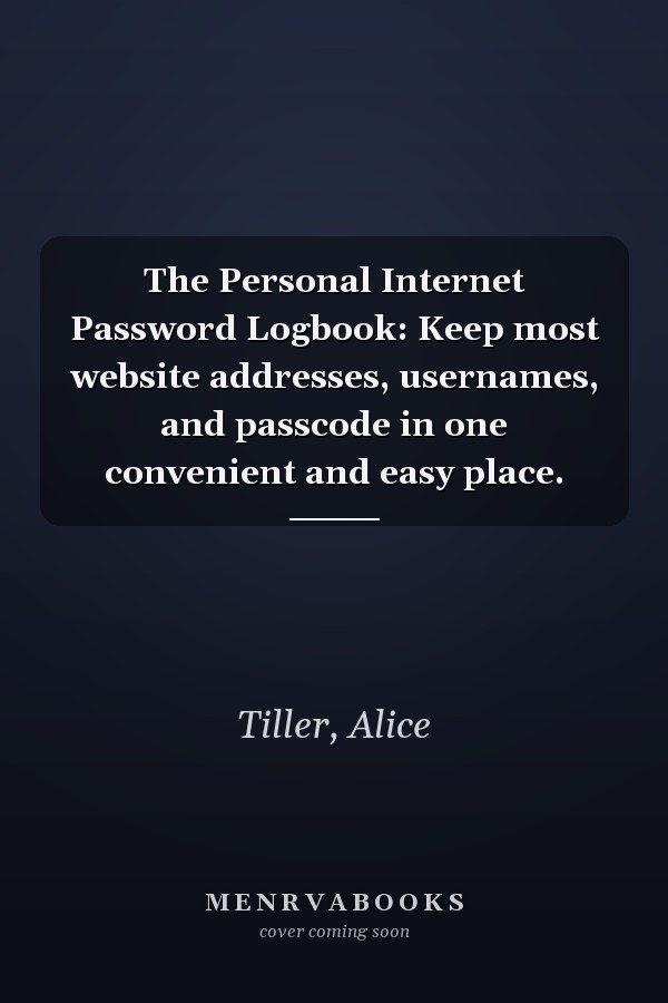 The Personal Internet Password Logbook: Keep most website addresses, usernames, and passcode in one convenient and easy place.