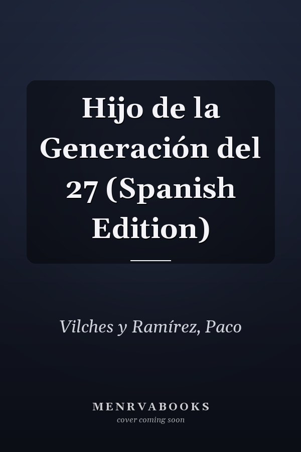Hijo de la Generación del 27 (Spanish Edition)