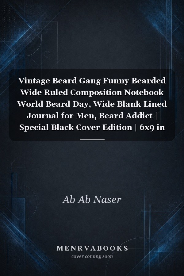 Vintage Beard Gang Funny Bearded Wide Ruled Composition Notebook World Beard Day, Wide Blank Lined Journal for Men, Beard Addict | Special Black Cover Edition | 6x9 in 120 Pages