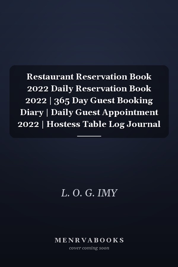 Restaurant Reservation Book 2022 Daily Reservation Book 2022 | 365 Day Guest Booking Diary | Daily Guest Appointment 2022 | Hostess Table Log Journal