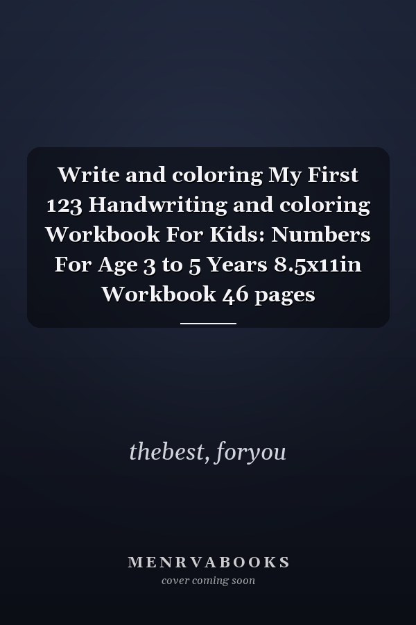 Write and coloring My First 123 Handwriting and coloring Workbook For Kids: Numbers For Age 3 to 5 Years 8.5x11in Workbook 46 pages