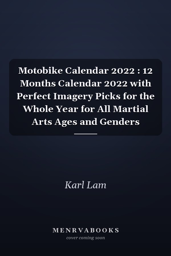 Motobike Calendar 2022 : 12 Months Calendar 2022 with Perfect Imagery Picks for the Whole Year for All Martial Arts Ages and Genders
